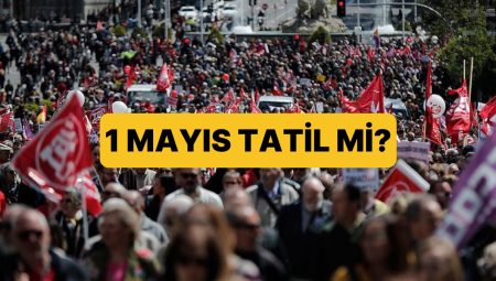 1 Mayıs 2025 Resmi Tatil mi? 1 Mayıs Emekçi Bayramı’nda Okullar, Üniversiteler Tatil mi?