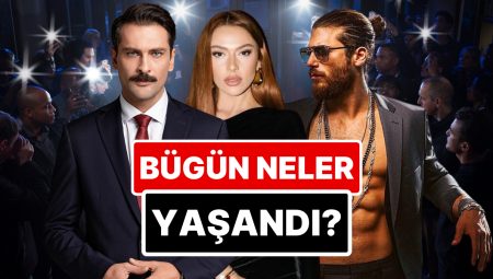 10 Nisan’a Damgasını Vuran Magazin Olaylarını Anlatıyoruz!