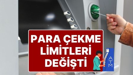 ATM’den Para Çekme Limiti Değişti: Bankalar ATM’den Para Çekme Limitine Güncelleme Yaptı