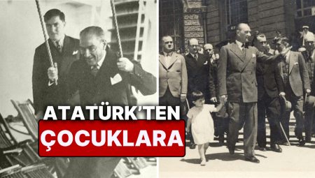Çocuklara Bayram Armağan Eden Başkan Mustafa Kemal Atatürk’ten Çocuklar ve Gençlerle İlgili Sözler!