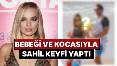 Gül Yüzünü Doğumdan Sonra Birinci Defa Gördük: Margot Robbie, Kocası ve Bebeğiyle Kıyı Yürüyüşünde Yakalandı!