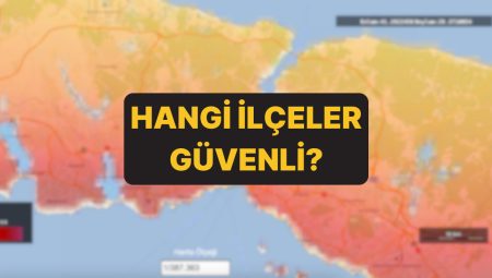 İstanbul Sarsıntı Riski Haritası: İstanbul’da Hangi İlçeler Riskli, Hangileri İnançlı?