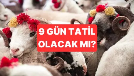 Kurban Bayramı 9 Gün Tatil Olur mu? Kurban Bayramı Tatili Ne Vakit Başlıyor?