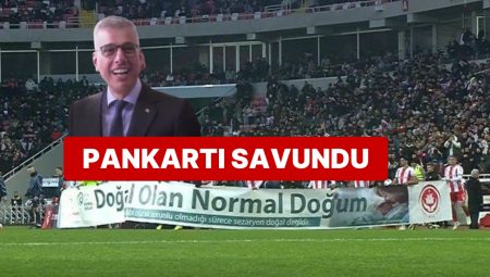 Sağlık Bakanı Kemal Memişoğlu, Tepki Çeken “Normal Doğum” Pankartını Savundu