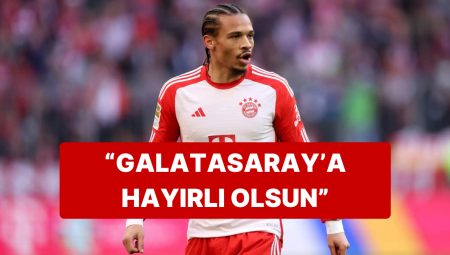 Serdar Ali Çelikler, Galatasaray’ın Leroy Sane ile Anlaştığını Sav Etti