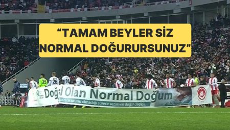 Süper Lig Maçlarındaki “Normal Doğum” Pankartı Reaksiyonlara Neden Oldu