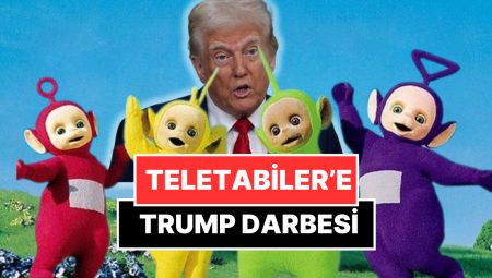 Tinky Winky, Dipsy, LaLa, Po! Teletabiler’e Trump Darbesi