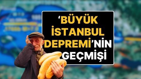 Uzun Müddettir Beklenen Büyük İstanbul Sarsıntısının Geçmişi Nedir? İstanbul Sarsıntısının Büyüklüğü Ne Olacak?