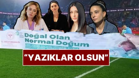 “Yazıklar Olsun!”: Ünlü İsimlerden “Doğal Olan Olağan Doğum” Pankartına Reaksiyon Yağdı