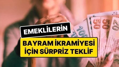 Bayram İkramiyesi Ne Kadar? Kurban Bayramı Öncesi Emeklilerin Bayram İkramiyesi İçin Minimum Fiyat Teklifi