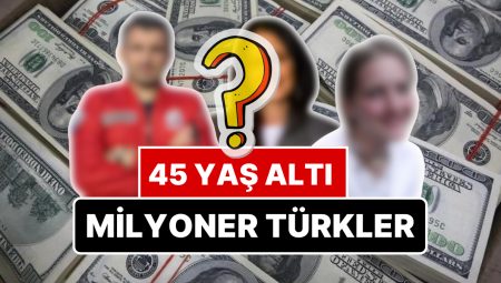 Dünyanın En Güçlü 45 Yaş Altı 7 Türk Milyoneri: Dört İsim Birinci Defa Listeye Girdi