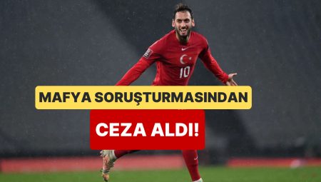 İtalya’da Mafya-Futbol Soruşturmasından Hakan Çalhanoğlu’na Ceza