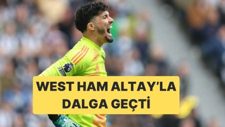 West Ham United, TikTok Hesabında Altay Bayındır’la Dalga Geçti