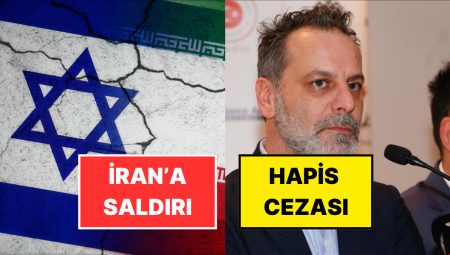 13 Haziran Cuma Türkiye Gündeminde Neler Vardı?