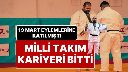 19 Mart Hareketlerine Katılan Ulusal Judocu Taylan İnce, Ulusal Kadro Takımından Çıkarıldı