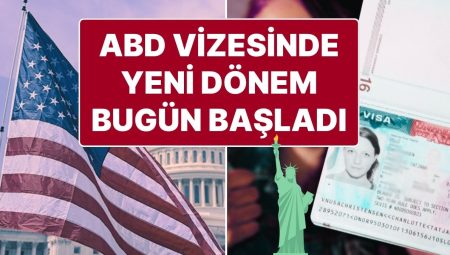 ABD Vizesi Nasıl Alınır Sorusuna Yeni Karşılık: ABD Vizesinde Yeni Periyot Bugün Başladı