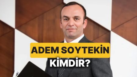 Adem Soytekin Kimdir? ASOY İnşaat Yönetim Kurulu Lideri Adem Soytekin Kaç Yaşında ve Aslen Nereli?