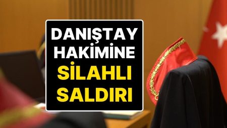 Ağır Bakıma Kaldırıldı, Durumu Ağır: Bayram Tatilinde Memleketine Giden Danıştay Yargıcına Silahlı Taarruz