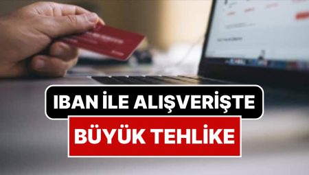 Alışverişte IBAN Tuzağına Dikkat: Hata Örgütlerine Para Transferi Yapıyor Olabilirsiniz!