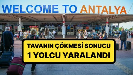Antalya Havalimanı’nda Asma Tavan Çöktü: 1 Yolcu Yaralandı