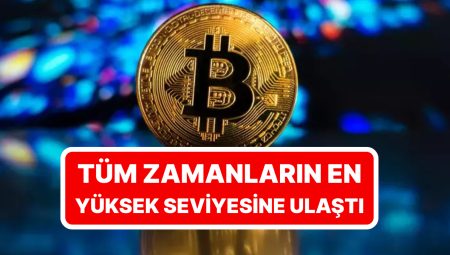 Bitcoin’den Tarihi Rekor: En Yüksek Düzeyine Ulaştı