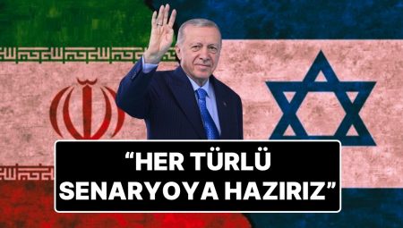 Cumhurbaşkanı Erdoğan’dan İran – İsrail Savaşı Yorumu: “Her Türlü Senaryoya Hazırız”