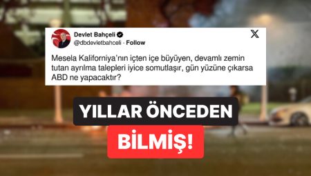 Dediği Oldu: Kaliforniya’nın Ayaklanmasının Akabinde Devlet Bahçeli’nin 8 Yıl Evvelki Tweet’i Gündem Oldu