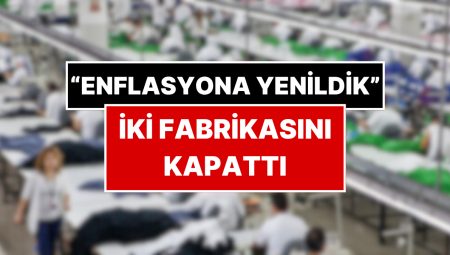 Dokuma Devi “Enflasyona Yenildik” Sözleriye İki Fabrikasını Kapattığını Duyurdu