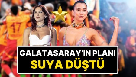 Dünyaca Ünlü Müzikçi Dua Lipa, Galatasaray’ın Şampiyonluk Kutlamasına Gelmek İçin 3.5 Milyon Dolar İstedi