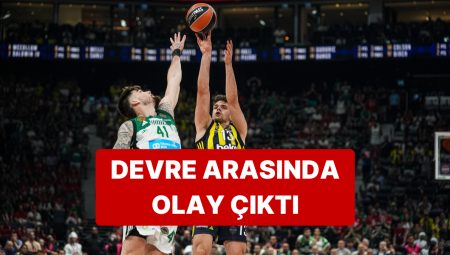 Fenerbahçe Beko – Panathinaikos Maçının Devre Ortasında Giannakopoulos Olay Çıkardı