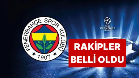 Fenerbahçe’nin Şampiyonlar Ligi’ndeki Beklenen Rakipleri Muhakkak Oldu