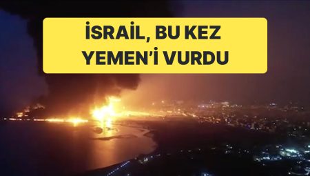 Filistin, Suriye, İran’dan Sonra İsrail Bu Kere Yemen’i Vurdu