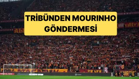 Galatasaray Taraftarından Fenerbahçe Teknik Yöneticisi Mourinho’ya Gönderme