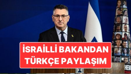 İsrail Dışişleri Bakanı Gideon Saar’ın Türkçe Olarak Yaptığı “Sultan Erdoğan” Paylaşımına Dışişleri’nden Reaksiyon