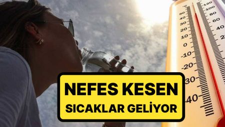 İstanbul’da Olanlar Dikkat: Nefes Kesen Sıcaklar Geliyor