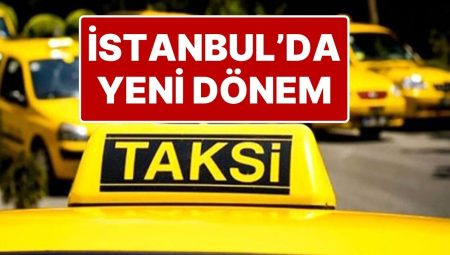 İstanbul’daki Taksilerde Yeni Devir: Yoldan Yolcu Alma Devri Kapanıyor