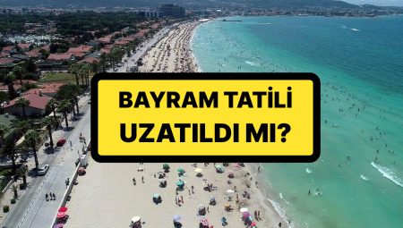 Kurban Bayramı Tatili Muhakkak Oldu: Tatil Uzatıldı mı?