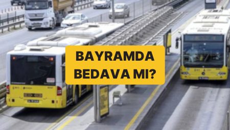 Kurban Bayramı’nda Toplu Taşıma Fiyatsız mi? Kurban Bayramı’nda Köprü ve Otoyollar Parasız mı?