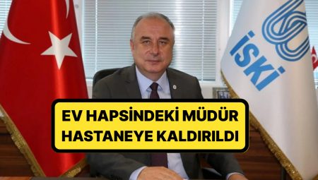 Mesken Hapsindeydi: İSKİ Genel Müdürü Şafak Başa Göğüsündeki Ağrılar Nedeniyle Hastaneye Kaldırıldı