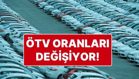 Otomobillerde ÖTV Oranları Değişiyor: Yeni ÖTV Oranları Yüzde 80 ile Yüzde 220 Ortasında Olacak