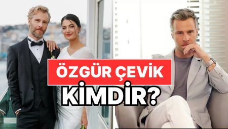 Özgür Çevik Kimdir, Kaç Yaşında, Nereli? Özgür Çevik Meslek Başlangıcı ve Özel Hayatı