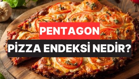 Pizza Siparişlerinden Kriz Tahliline: Pentagon Pizza Endeksi Nedir?