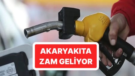 Tarih Verildi: Akaryakıta Yeniden Artırım Geliyor