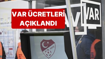 TFF, VAR Hakemlerinin Maç Başı Fiyatlarını Açıkladı