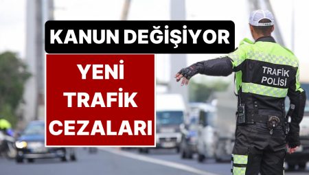 Trafik Kanunu Sil Baştan! Trafik Cezaları Artıyor: İşte Husus Madde Yeni Trafik Cezaları
