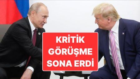 Trump ve Putin Görüşmesi: “Çok Yapan Oldu”