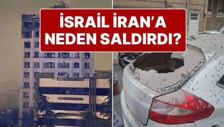 Tüm Dünyanın Karşılığını Merak Ettiği O Soru: İsrail İran’a Neden Saldırdı? İsrail İran’a Neden Savaş Başlattı?