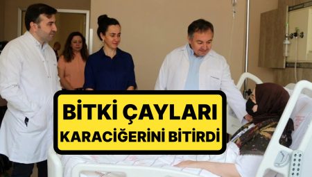 Zayıflamak İçin İçtiği Bitki Çayları Sonu Oluyordu: Karaciğer Yetmezliği Nedeniyle Komaya Girdi