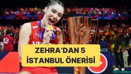 Zehra Güneş, Milletler Ligi Öncesi İstanbul’a Geleceklere 5 Yeri Önerdi
