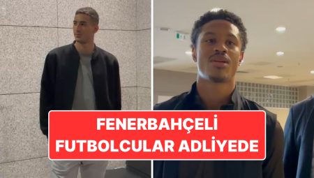 Zorla Getirilme Kararı Çıkarılmıştı: Fenerbahçeli Futbolcular Mert Müldür ve Oosterwolde Adliyede